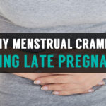 causes of menstrual cramps during late pregnancy