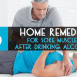 home remedies to get rid muscle pain after drinking alcohol