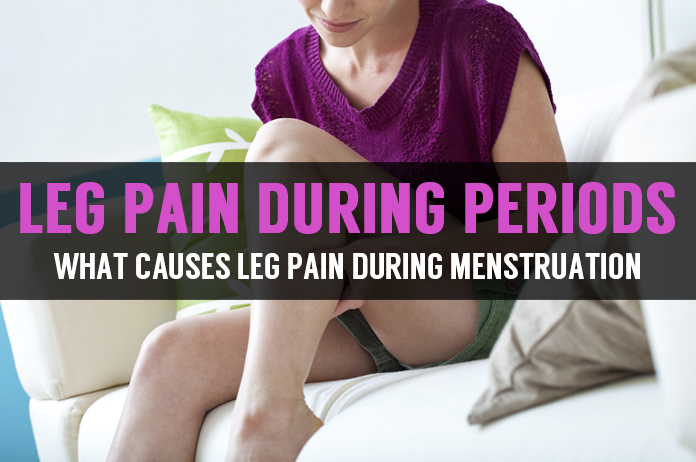 Learn Why Leg Pain During Period Causes Home Remedies