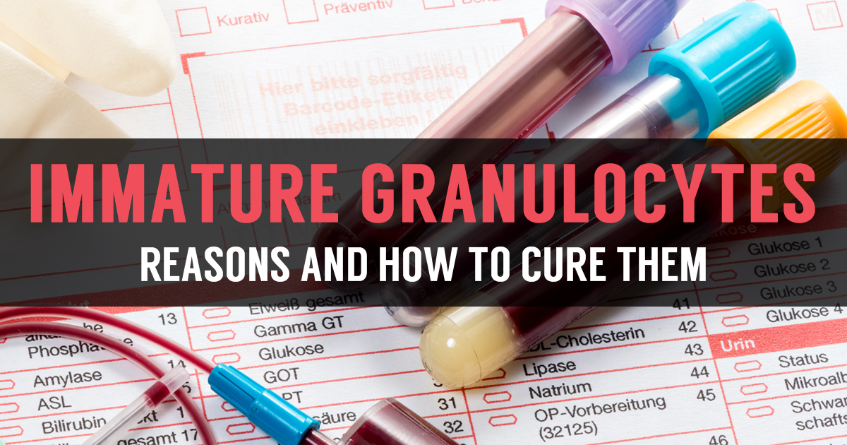 Reasons For Immature Granulocytes (IG) And Absolute Normal Range