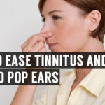 tips to ease tinnitus and how to pop ears